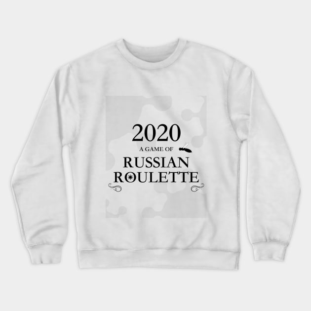 2020 Pandemic - Russian Roulette design Crewneck Sweatshirt by nickmelia18